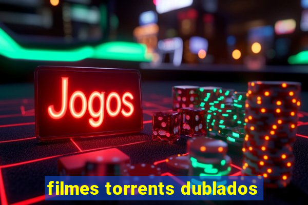 filmes torrents dublados